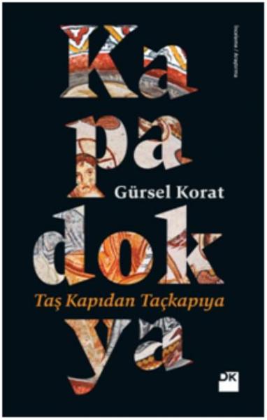 Kapadokya - Taş Kapıdan Taçkapıya Gürsel Korat