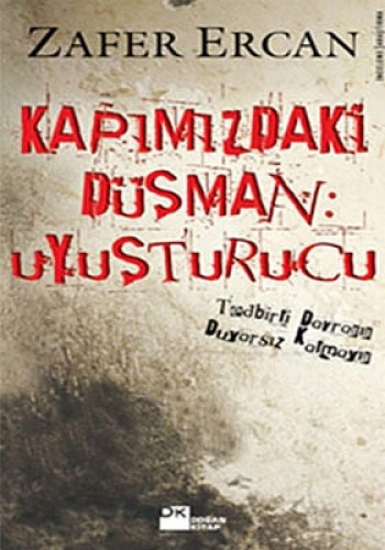 Kapımızdaki Düşman: Uyuşturucu