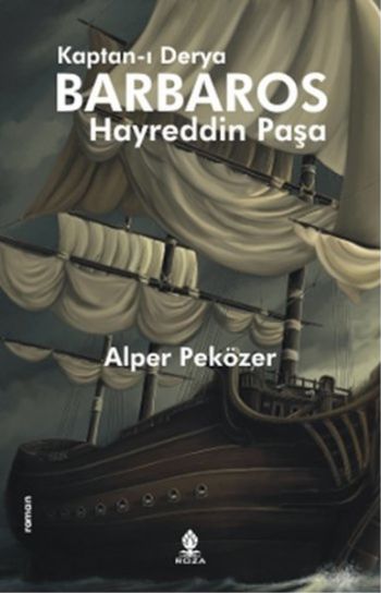 Kaptan-ı Derya Barbaros Hayreddin Paşa Alper Peközer