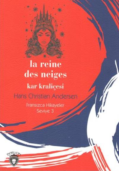 Kar Kraliçesi Fransızca Hikayeler Seviye 3 Hans Christian Andersen