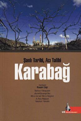 Karabağ - Şanlı Tarihi Acı Talihi