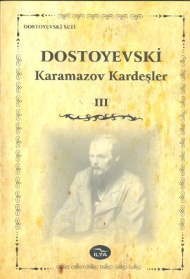 Karamazov Kardeşler Cilt: 3 Fyodor Mihailoviç Dostoyevski