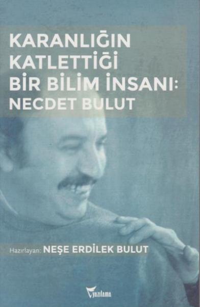 Karanlığın Katlettiği Bir Bilim İnsanı-Necdet Bulut