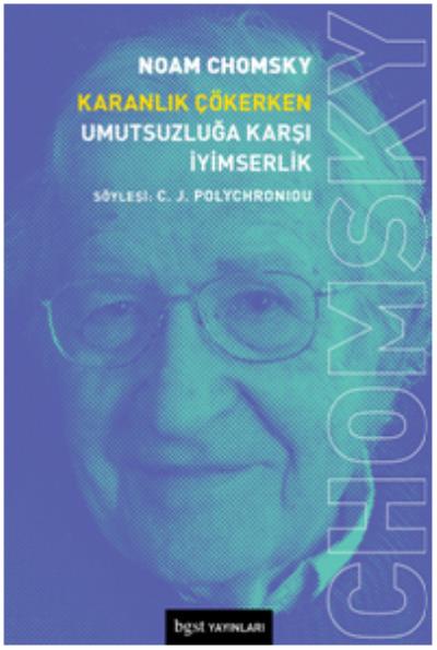 Karanlık Çökerken Umutsuzluğa Karşı İyimserlik Noam Chomsky