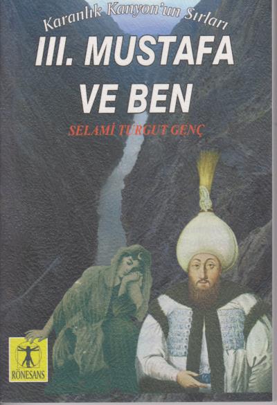 Karanlık Kanyonun Sırları-III. Mustafa ve Ben