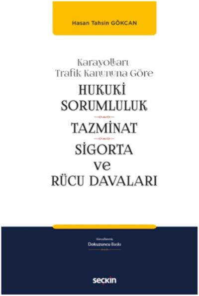 Karayolları Trafik Kanunlarına Göre Hukuki Sorumluluk-Tazminat-Sigorta ve Rücu Davaları