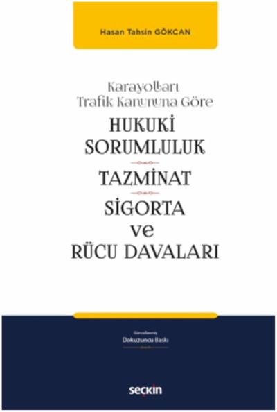 Karayolları Trafik Kanunlarına Göre Hukuki Sorumluluk-Tazminat-Sigorta ve Rücu Davaları