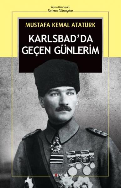 Karlsbad’da Geçen Günlerim Mustafa Kemal Atatürk