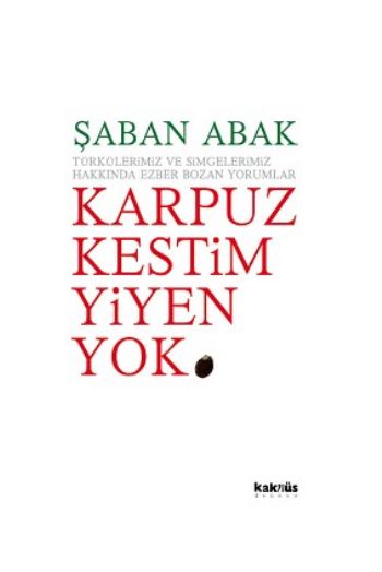 Karpuz Kestim Yiyen Yok %17 indirimli SABAN ABAK