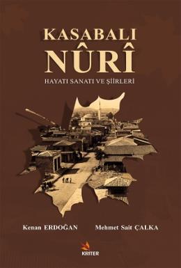 Kasabalı Nuri Hayatı Sanatı ve Şiirleri Mehmet Sait Çalka