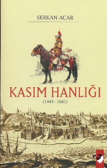 Kasım Hanlığı (1445-1681) Serkan Acar