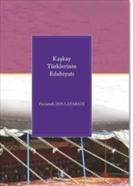 Kaşkay Türklerinin Edebiyatı Farzaneh Doulatabadi