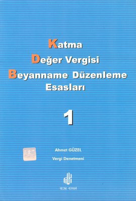 Katma Değer Vergisi Beyanname Düzenleme Esasları Cilt: 1