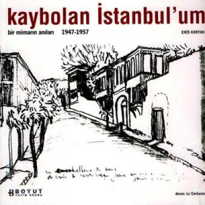 Kaybolan İstanbul’um Bir Mimarın Anıları 1947-1957