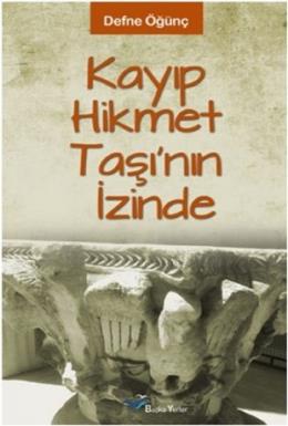 Kayıp Hikmet Taşının İzinde