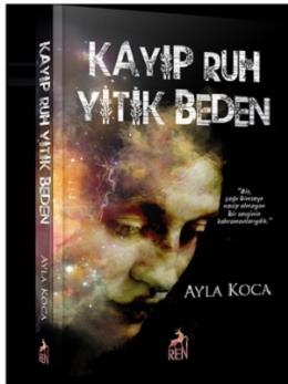 Kayıp Ruh Yitik Beden Ayla Koca