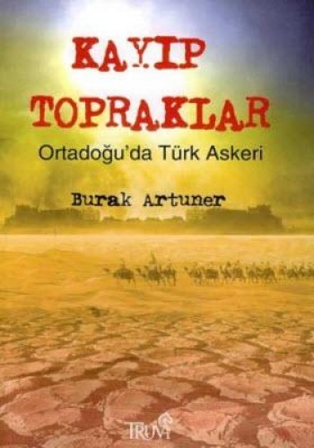 Kayıp Topraklar Ortadoğu’da Türk Askeri