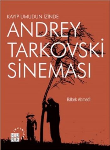 Kayıp Umudun İzinde Andrey Tarkovski Sineması Babek Ahmedi