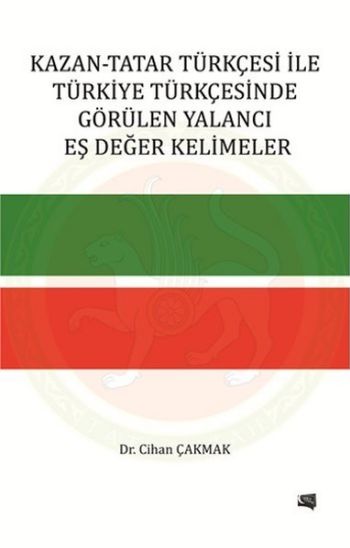 Kazan-Tatar Türkçesi ile Türkiye Türkçesinde Görülen Yalancı Eş Değer 