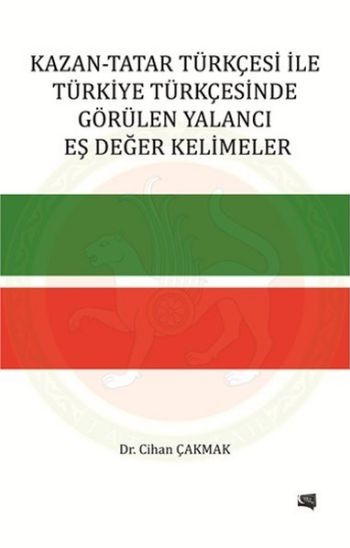 Kazan-Tatar Türkçesi İle Türkiye Türkçesinde Görülen Yalancı Eş Değer Kelimeler