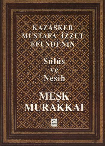 Kazasker Mustafa İzzet Efendi'nin Sülüs ve Nesih Meşk Murakkaı