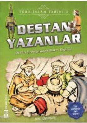 Destan Yazanlar / Türk - İslam Tarihi 2 İlk Türk Devletlerinde Kültür 