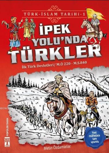 İpek Yolu'nda Türkler / Türk - İslam Tarihi 1  İlk Türk Devletleri / M.Ö. 220 - M.S. 840