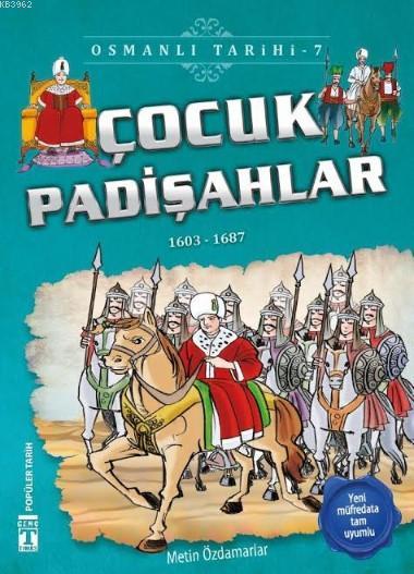 Çocuk Padişahlar (1603-1687) Osmanlı Tarihi, 9+ Yaş