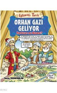 Eğlenceli Bilgi  Orhan Gazi Geliyor Korktun mu Bizans ?