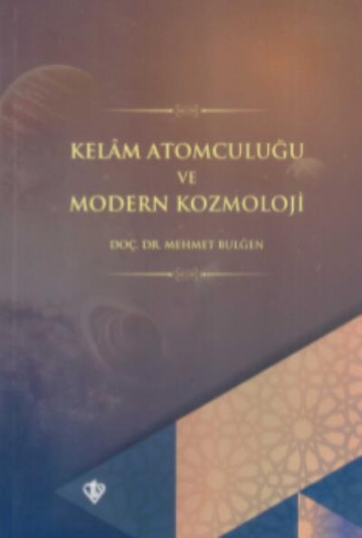 Kelam Atomculuğu ve Modern Kozmoloji Mehmet Bulğen