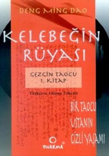 Kelebeğin Rüyası Bir Taocu Ustanın Gizli Yaşamı Gezgin Taocu 1. Kitap