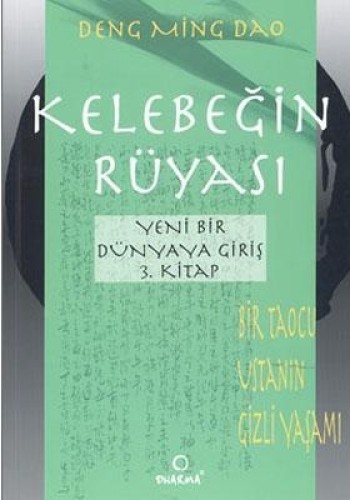 Kelebeğin Rüyası: Yeni Bir Dünyaya Giriş 3. Kitap (Bir Taocu Usta’nın Gizli Yaşamı)