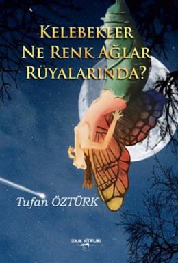 Kelebekler Ne Renk Ağlar Rüyalarında?