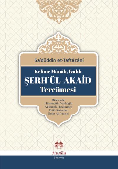 Kelime Manalı-İzahlı Şerh’ül-Akaid Tercümesi Sadüddin et-Taftazani