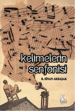 Kelimelerin Senfonisi R. Sinan Akbaşak