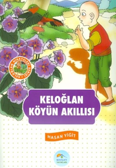 Keloğlan Hikayeleri Serisi - Keloğlan Köyün Akıllısı