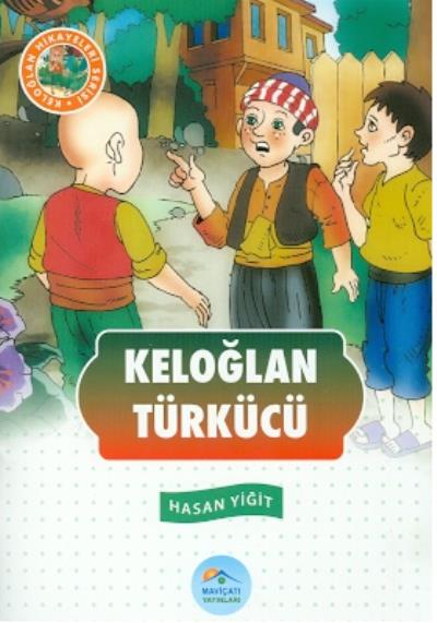 Keloğlan Hikayeleri Serisi - Keloğlan Türkücü