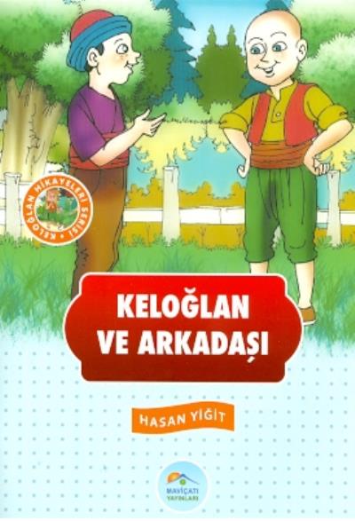 Keloğlan Hikayeleri Serisi - Keloğlan ve Arkadaşı Hasan Yiğit