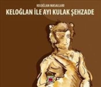 Keloğlan Masalları Keloğlan İle Ayı Kulak Şehzade