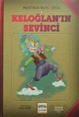 Keloğlan'ın Sevinci (Ciltli) Mustafa Ruhi Şirin