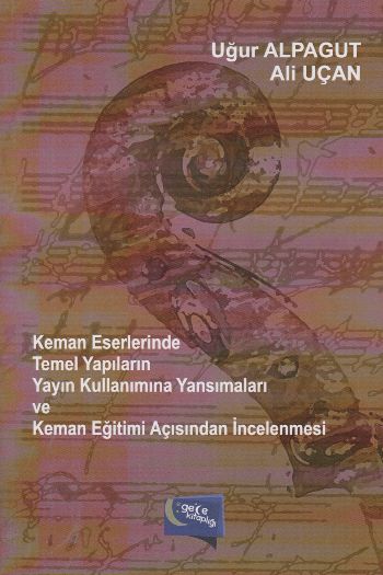 Keman Eserlerinde Temel Yapıların Yayın Kullanımına Yansımaları ve Keman Eğit.Açısn.İnc.