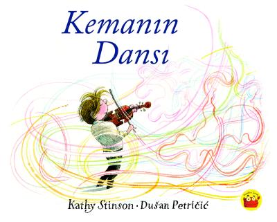 Kemanın Dansı Kathy Stinson-Dusan Petricic