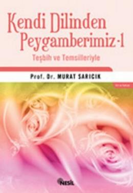 Kendi Dilinden Peygamberimiz -1 Teşbih ve Temsilleriyle Murat Sarıcık