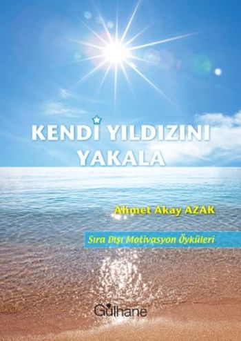 Kendi Yıldızını Yakala %17 indirimli Ahmet Akay Azak