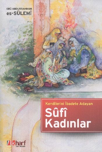 Kendilerini İbadete Adayan Sufi Kadınlar Ebu Abdurrahman Es Sülemi