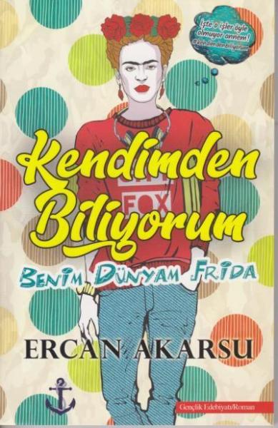 Kendimden Biliyorum Benim Dünyam Frida Ercan Akarsu