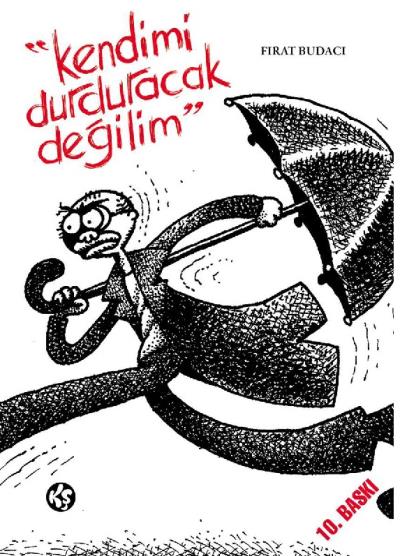 Kendimi Durduracak Değilim