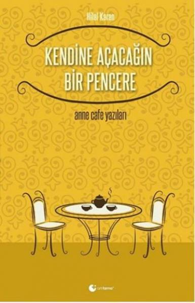 Kendine Açacağın Bir Pencere Hilal Karan