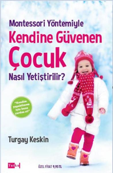 Montessori Yöntemiyle Kendine Güvenen Çocuk Nasıl Yetiştirilir? Turgay