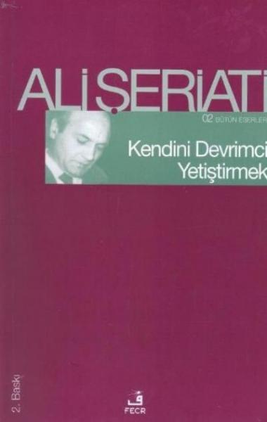 Kendini Devrimci Yetiştirmek - Bütün Eserleri 2 Ali Şeriati